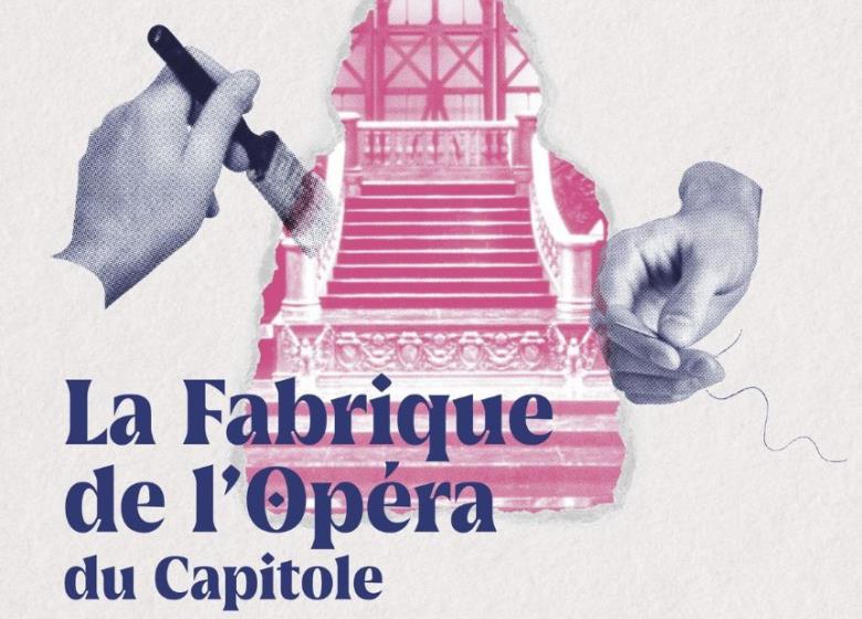 Agenda_Toulouse_La Fabrique de l'Opéra du Capitole