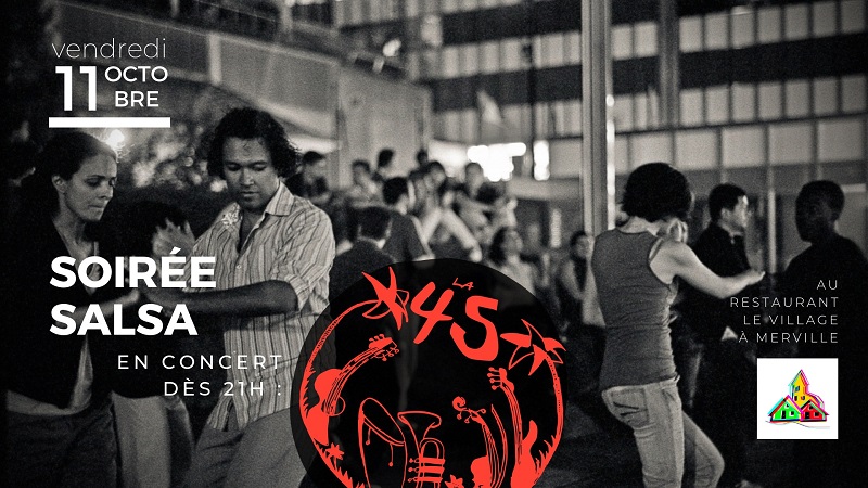 SOIRÉE SALSA AU VILLAGE AVEC LA 45, MERVILLE